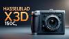 Hasselblad X3d150c The Medium Format Camera Revolution Is Coming