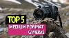 Top 5 Best Medium Format Cameras 2019